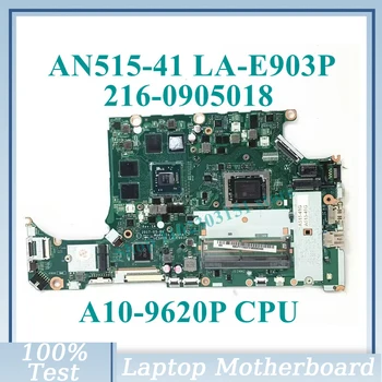 C5V08 LA-E903P с дънна платка процесор A10-9620P NBGPY11003 за Acer AN515-41 дънна Платка на лаптоп 216-0905018 100% Тествана, работи добре