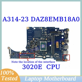 DAZ8EMB18A0 За Acer Aspier A314-23 A315-23 С процесор на AMD 3020E дънна Платка на лаптоп 100% Напълно Тествана, Работи добре DAZ8EMB18A0 За Acer Aspier A314-23 A315-23 С процесор на AMD 3020E дънна Платка на лаптоп 100% Напълно Тествана, Работи добре 0
