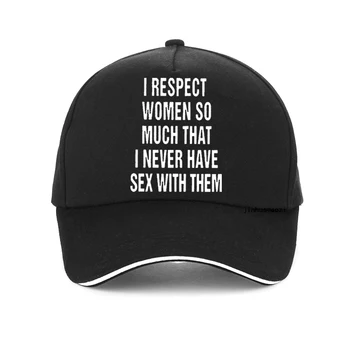 Аз толкова уважавам жени, които никога не съм правил секс с тях Забавни шапки модерен Хумор хип-хоп мъжки шапки за голф