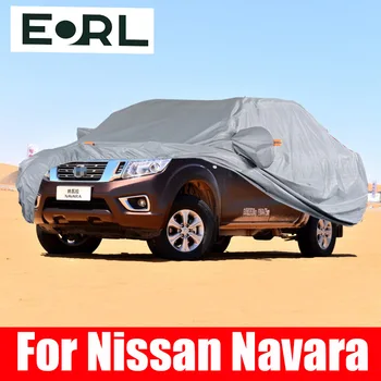 Външния калъф за кола Външна защита, пълни с автомобил сеат, снежната покривка, козирка, водоустойчив, прахоустойчив за Nissan Navara Аксесоари