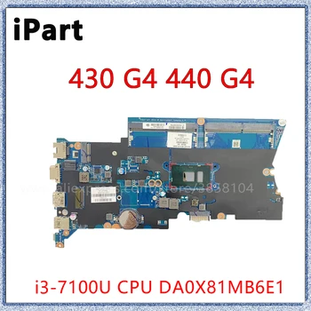 За HP ProBook 430 G4 440 G4 дънна Платка на лаптоп DA0X81MB6E0 DA0X81MB6E1 DA0X81MB6E1 с процесор i3-7100U DDR4 905792-001 905792-601