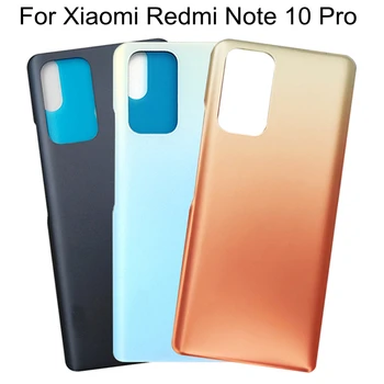 За Xiaomi Redmi Note 10 Pro 4G M2101K6G Задната част на Кутията на Батерията Стъклен Панел на Задната Врата За Redmi Note 10 Pro Корпус Калъф за носене на батерията